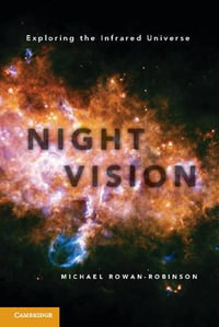 Night Vision : Exploring the Infrared Universe - Michael Rowan-Robinson