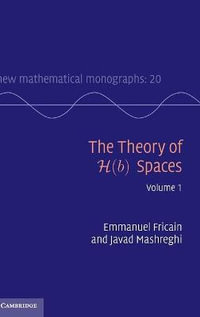 The Theory of H(b) Spaces : Volume 1 - Emmanuel Fricain