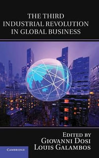 The Third Industrial Revolution in Global Business : Comparative Perspectives in Business History - Giovanni Dosi