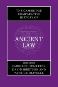 The Cambridge Comparative History of Ancient Law - Caroline Humfress