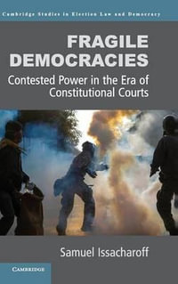 Fragile Democracies : Contested Power in the Era of Constitutional Courts - Samuel Issacharoff