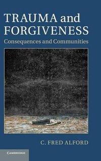 Trauma and Forgiveness : Consequences and Communities - C. Fred Alford