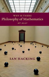 Why Is There Philosophy of Mathematics At             All? - Ian Hacking