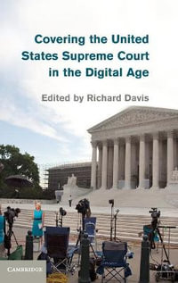 Covering the United States Supreme Court in the Digital Age - Richard Davis