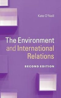 The Environment and International Relations : Themes in International Relations - Kate O'Neill