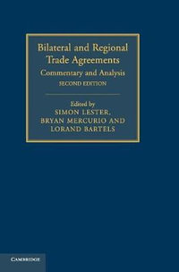 Bilateral and Regional Trade Agreements : Commentary and Analysis - Simon Lester