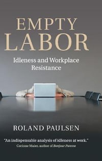 Empty Labor : Idleness and Workplace Resistance - Roland Paulsen