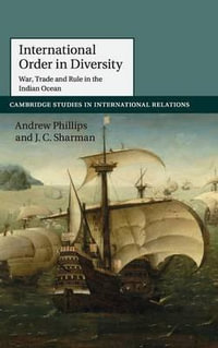 International Order in Diversity : War, Trade and Rule in the Indian Ocean - Andrew Phillips