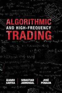 Algorithmic and High-Frequency Trading : Mathematics, Finance and Risk - Ãlvaro Cartea