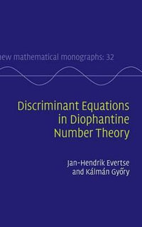 Discriminant Equations in Diophantine Number             Theory : New Mathematical Monographs - Jan-Hendrik Evertse