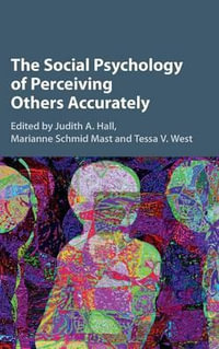 The Social Psychology of Perceiving Others Accurately - Judith A. Hall