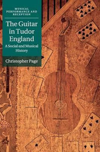 The Guitar in Tudor England : A Social and Musical History - Christopher Page