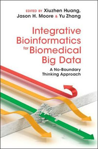 Integrative Bioinformatics for Biomedical Big Data : A No-Boundary Thinking Approach - Xiuzhen Huang