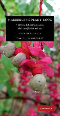 Mabberley's Plant-book : A Portable Dictionary of Plants, Their Classification and Uses - David J. Mabberley