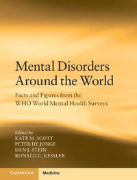 Mental Disorders Around the World : Facts and Figures from the Who World Mental Health Surveys - Kate M. Scott