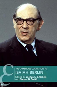 The Cambridge Companion to Isaiah Berlin : Cambridge Companions to Philosophy - Joshua L. Cherniss