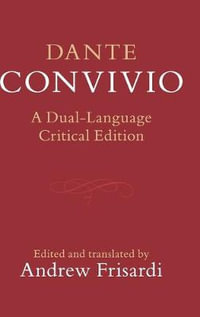 Dante: Convivio : A Dual-Language Critical Edition - Dante Alighieri