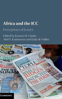 Africa and the ICC : Perceptions of Justice - Kamari Clarke