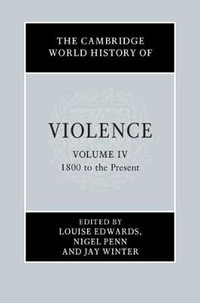 The Cambridge World History of Violence : The Cambridge World History of Violence - Louise Edwards