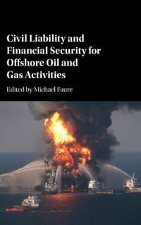 Civil Liability and Financial Security for Offshore Oil and Gas Activities - Michael Faure