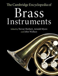 The Cambridge Encyclopedia of Brass Instruments - Trevor Herbert