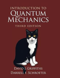 Introduction to Quantum Mechanics : 3rd edition - David J. Griffiths