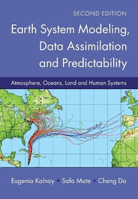 Earth System Modeling, Data Assimilation and Predictability : Atmosphere, Oceans, Land and Human Systems - Eugenia Kalnay