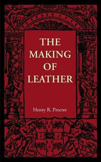 The Making of Leather - Henry R. Procter