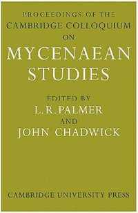 Proceedings of the Cambridge Colloquium on Mycenaean Studies - L. R. Palmer