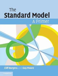 The Standard Model : A Primer - Cliff Burgess