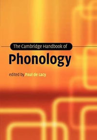 The Cambridge Handbook of Phonology : Cambridge Handbooks in Language and Linguistics - Paul De Lacy