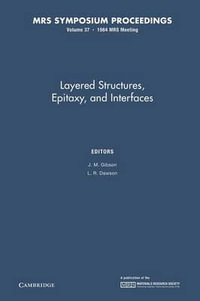 Layered Structures, Epitaxy, and Interfaces : Volume 37 - J. M. Gibson