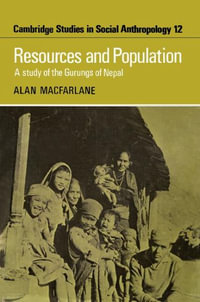 Resources and Population : A Study of the Gurungs of Nepal - Alan Professor MacFarlane