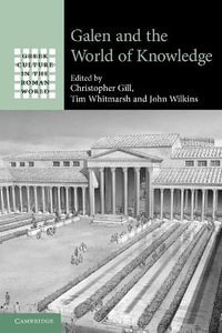 Galen and the World of Knowledge : Greek Culture in the Roman World - Christopher Gill