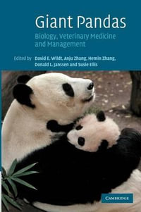 Giant Pandas : Biology, Veterinary Medicine and Management - David E. Wildt