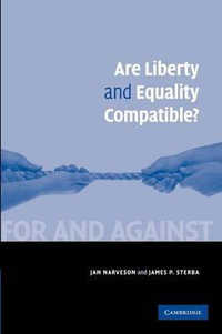 Are Liberty and Equality Compatible? : For and Against - Jan Narveson