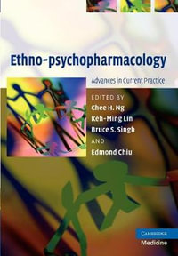 Ethno-Psychopharmacology : Advances in Current Practice. Edited by Chee H. Ng ... [Et Al.] - Chee H. Ng