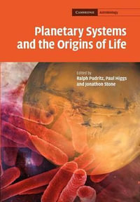 Planetary Systems and the Origin of Life. Edited by Ralph Pudritz, Paul Higgs, Jonathon Stone : Cambridge Astrobiology - Ralph Pudritz