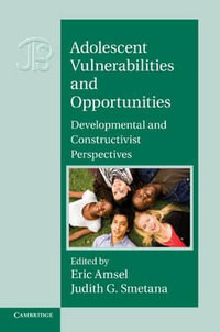 Adolescent Vulnerabilities and Opportunities : Developmental and Constructivist Perspectives - Eric Amsel