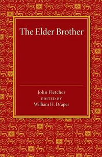 The Elder Brother : A Comedy - John Fletcher