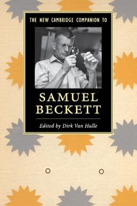 The New Cambridge Companion to Samuel Beckett : Cambridge Companions to Literature - Dirk Van Hulle