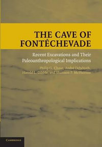 The Cave of Fontechevade : Recent Excavations and Their Paleoanthropological Implications - Philip G. Chase