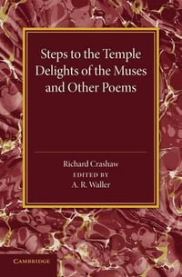 'Steps to the Temple', 'Delights of the Muses' and Other Poems - Richard Crashaw