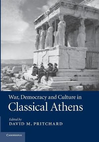 War, Democracy and Culture in Classical             Athens - David M. Pritchard