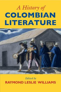 A History of Colombian Literature - Raymond Leslie Williams