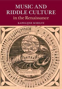 Music and Riddle Culture in the Renaissance - Katelijne Schiltz