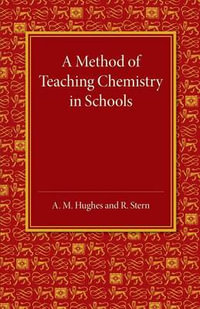 A Method of Teaching Chemistry in Schools - A. M. Hughes