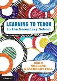 Learning to Teach in the Secondary School - Noelene L. Weatherby-Fell