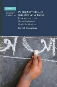 Public Services and International Trade Liberalization : Human Rights and Gender Implications - Barnali Choudhury