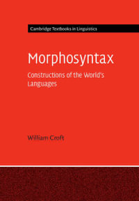 Morphosyntax : Constructions of the World's Languages - William Croft